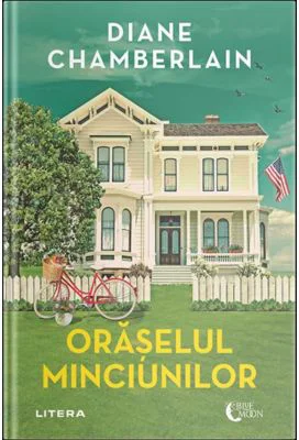 Oraselul minciunilor - Diane Chamberlain