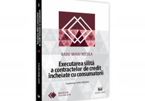 Executarea silita a contractelor de credit incheiate cu consumatorii - Radu-Mihai Necula