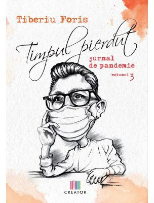 Timpul pierdut. Jurnal de pandemie. Vol. 3