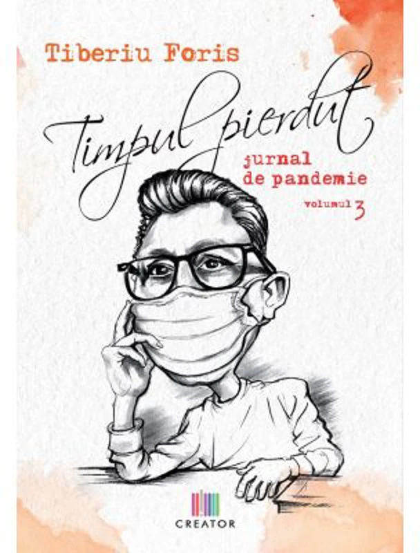 Timpul pierdut. Jurnal de pandemie. Vol. 3