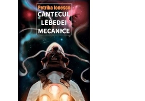 Cantecul lebedei mecanice - Petrika Ionesco
