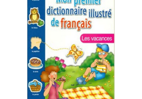 Mon Premier Dictionnaire Illustré de Français. Les vacances