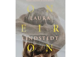 Oneiron. Fantezie despre primele secunde de dupa moarte - Laura Lindstedt