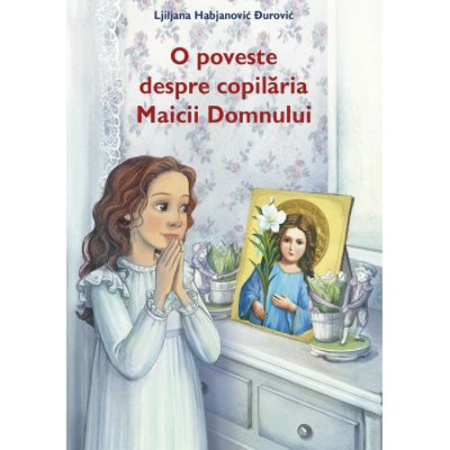 O poveste despre copilaria Maicii Domnului - Ljiljana Habjanovic Durovic