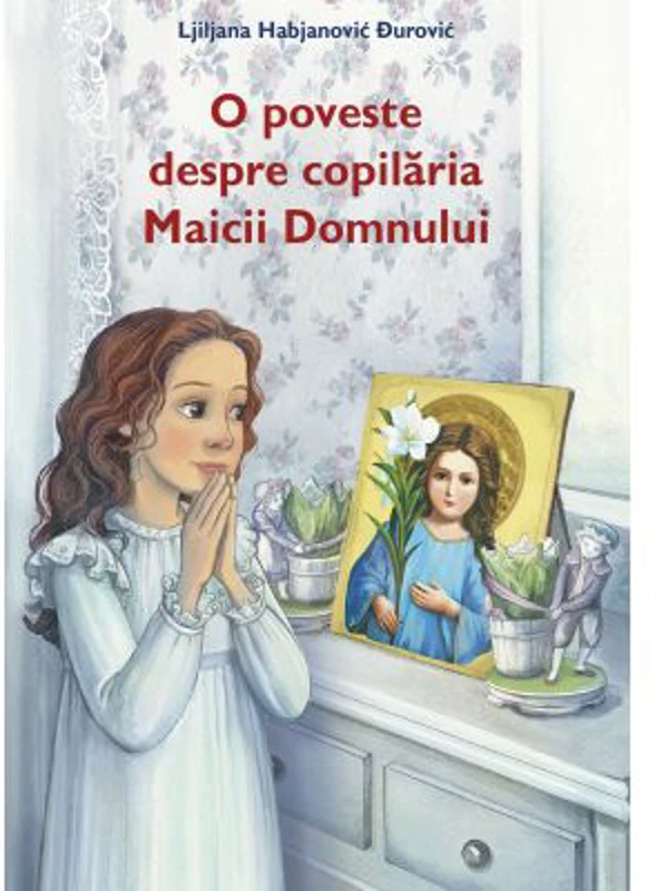 O poveste despre copilaria Maicii Domnului - Ljiljana Habjanovic Durovic