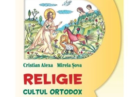 Religie. Cultul Ortodox, clasa a 2-a, manual - Cristian Alexa, Mirela Sova