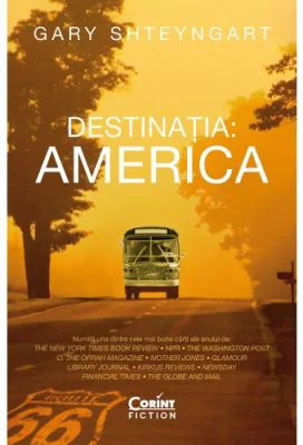 Destinatia: America - Gary Shteyngart