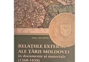 Relatiile externe ale Tarii Moldovei in documente si materiale (1360-1358) - Ion Eremia