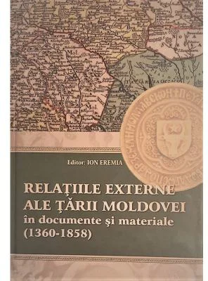 Relatiile externe ale Tarii Moldovei in documente si materiale (1360-1358) - Ion Eremia