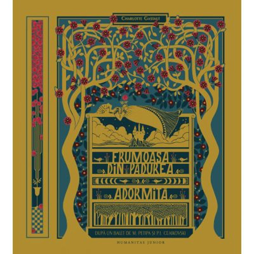 Frumoasa din padurea adormita. Dupa un balet de M. Petipa si P. I. Ceaikovski - Charlotte Gastaut