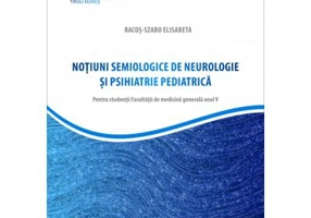 Notiuni semiologice de neurologie si psihiatrie pediatrica - Elisabeta Racos-Szabo