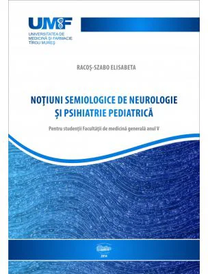 Notiuni semiologice de neurologie si psihiatrie pediatrica - Elisabeta Racos-Szabo