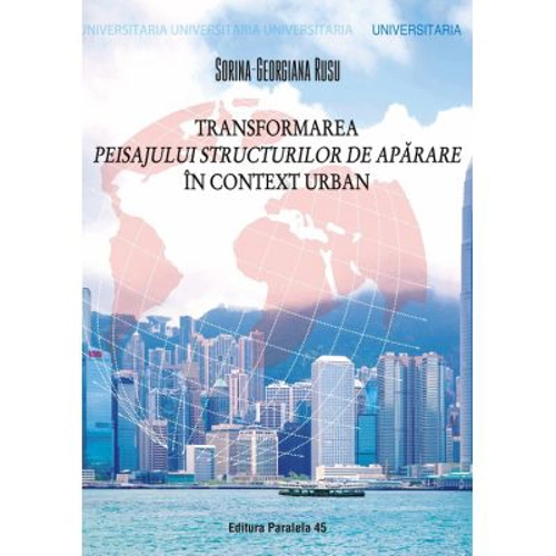 Transformarea peisajului structurilor de aparare in context urban - Sorina-Georgiana Rusu