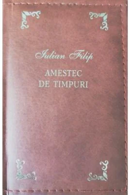 Amestec de timpuri - Iulian Filip