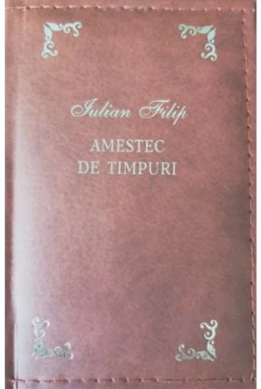 Amestec de timpuri - Iulian Filip