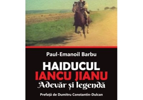 Haiducul Iancu Jianu. Adevar si legenda - Paul-Emanoil Barbu