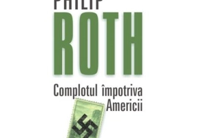 Complotul impotriva Americii - Philip Roth