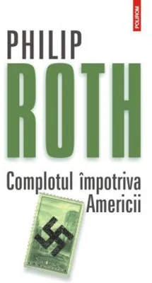 Complotul impotriva Americii - Philip Roth