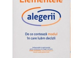 Elementele alegerii. De ce conteaza modul in care luam decizii - Eric J. Johnson