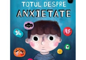Totul despre anxietate - Carrie Lewis, Sophia Touliatou