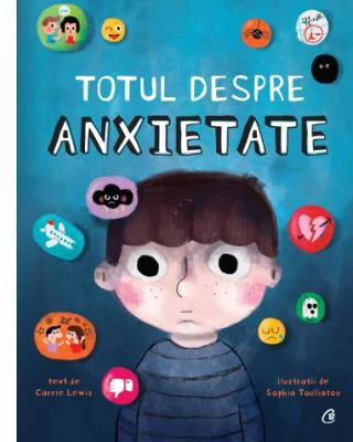 Totul despre anxietate - Carrie Lewis, Sophia Touliatou