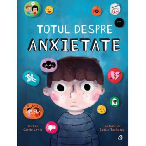 Totul despre anxietate - Carrie Lewis, Sophia Touliatou