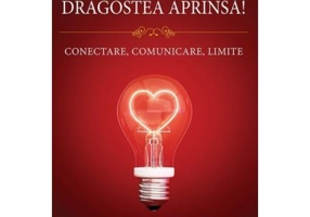 Pastreaza-ti dragostea aprinsa! Conectare, comunicare, limite - Danny Silk