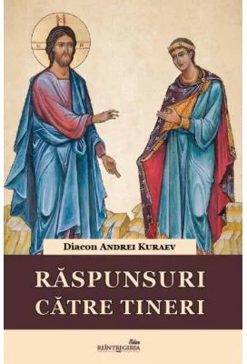 Raspunsuri catre tineri - Andrei Kuraev