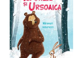 Iepurele si Ursoaica. Naravuri iepuresti - Julian Gough, Jim Field