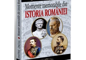 Momente memorabile din istoria Romaniei