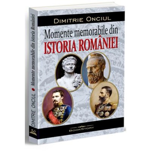 Momente memorabile din istoria Romaniei