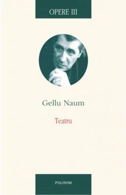 Opere III. Teatru - Gellu Naum