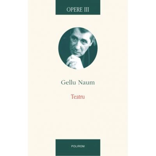 Opere III. Teatru - Gellu Naum