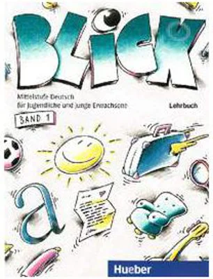 Limba germana, Manual pentru clasa a 8-a. Blick, Band 1 Lehrbuch - Anni Fischer-Mitziviris