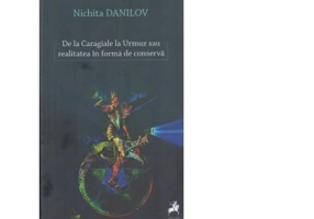 De la Caragiale la Urmuz sau realitatea in forma de conserva - Nichita Danilov