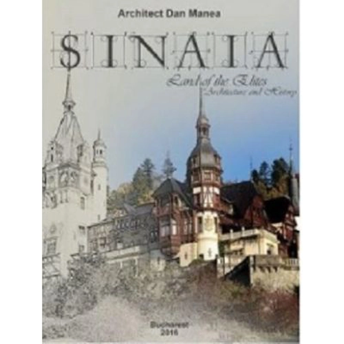 Sinaia, Orasul Elitelor. Arhitectura si Istorie