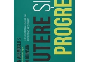 Putere si progres. Lupta noastra de o mie de ani pentru tehnologie si progres - Daron Acemoglu, Simon Johnson