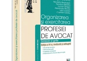 Organizarea si exercitarea profesiei de avocat. Editia a IV-a	- Ligia Catuna, Nicoleta Bedrosian, Teodora Blidariu, Lucian Dragoi, Alexandra Nicola, I