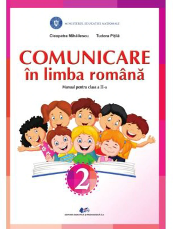 Comunicare in limba romana. Manual pentru clasa a 2-a - Cleopatra Mihailescu, Tudora Pitila