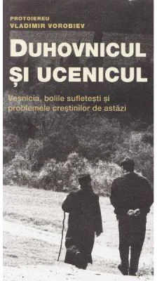 Duhovnicul si ucenicul editia 2 - Vladimir Vorobiev