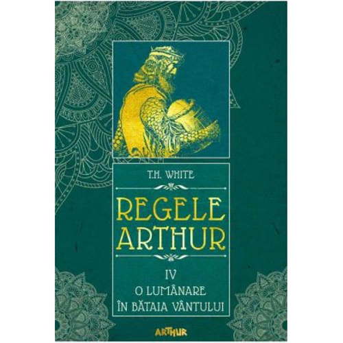 Regele Arthur IV. O lumanare in bataia vantului