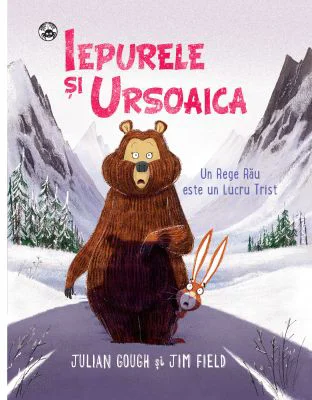 Iepurele si ursoaica - Un rege rau este un lucru trist - Jim Field, Julian Gough