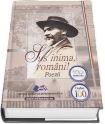 Sus inima, romani! Poezii - George Cosbuc
