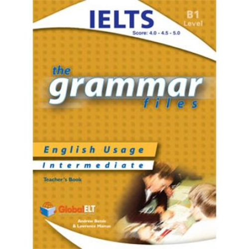 Grammar Files B1 IELTS Teacher's book - Andrew Betsis, Lawrence Mamas