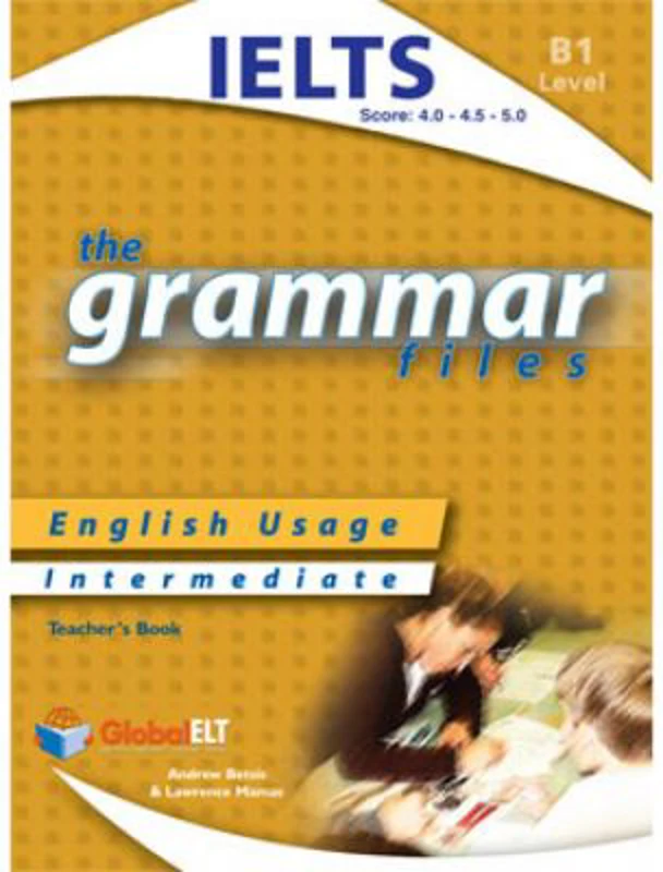 Grammar Files B1 IELTS Teacher's book - Andrew Betsis, Lawrence Mamas