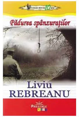Padurea spanzuratilor. Colectia elevi de 10 plus - Liviu Rebreanu