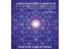 Lumea fascinanta a vibratiilor, volumul 6 - Henri Chretien