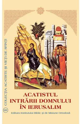 Acatistul Intrarii Domnului in Ierusalim