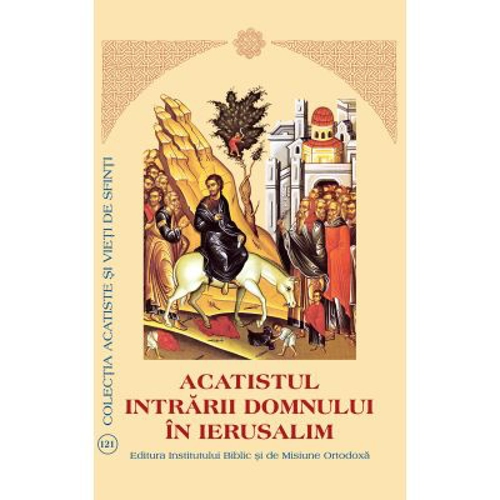 Acatistul Intrarii Domnului in Ierusalim