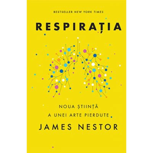 Respiratia. O noua stiinta a unei arte pierdute - James Nestor